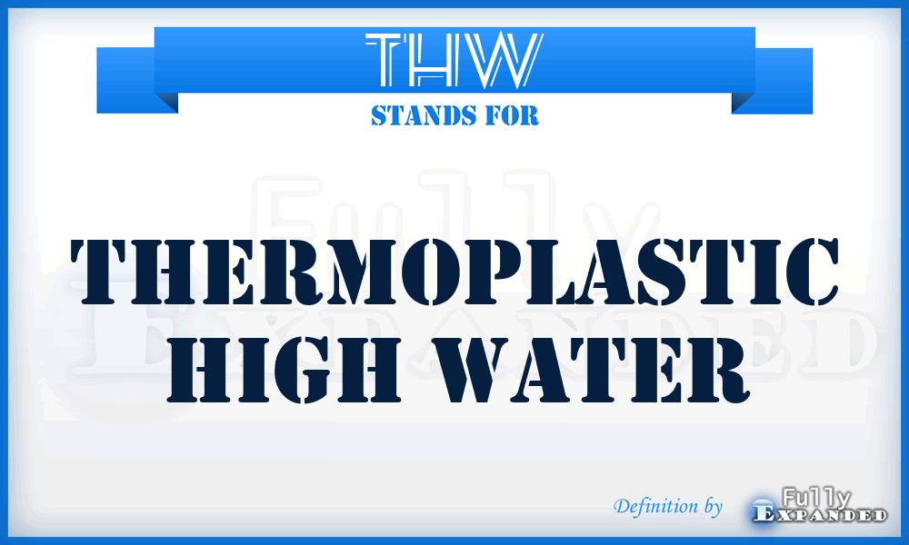 THW - thermoplastic high water