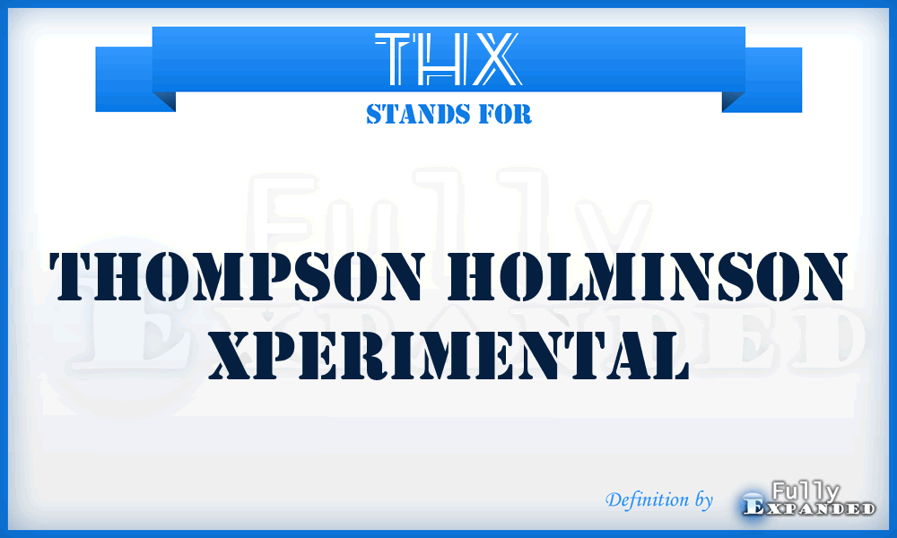 THX - Thompson Holminson Xperimental