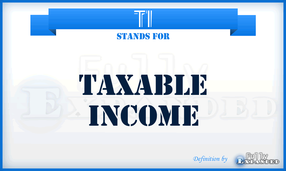 TI - Taxable Income