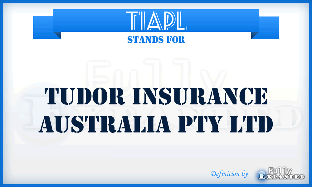 TIAPL - Tudor Insurance Australia Pty Ltd