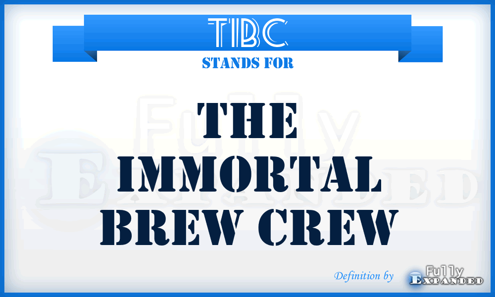 TIBC - The Immortal Brew Crew