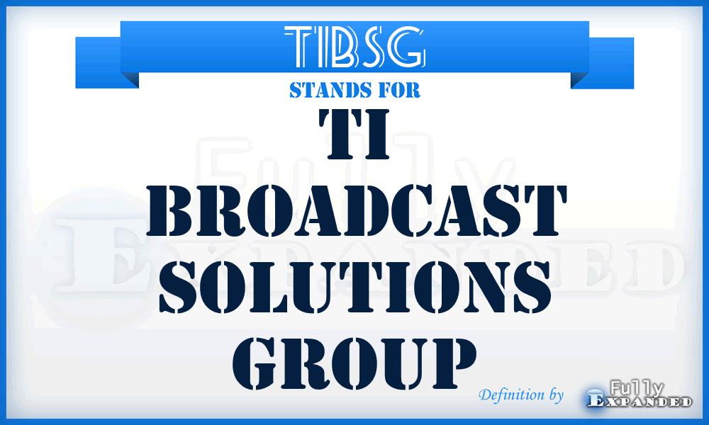 TIBSG - TI Broadcast Solutions Group