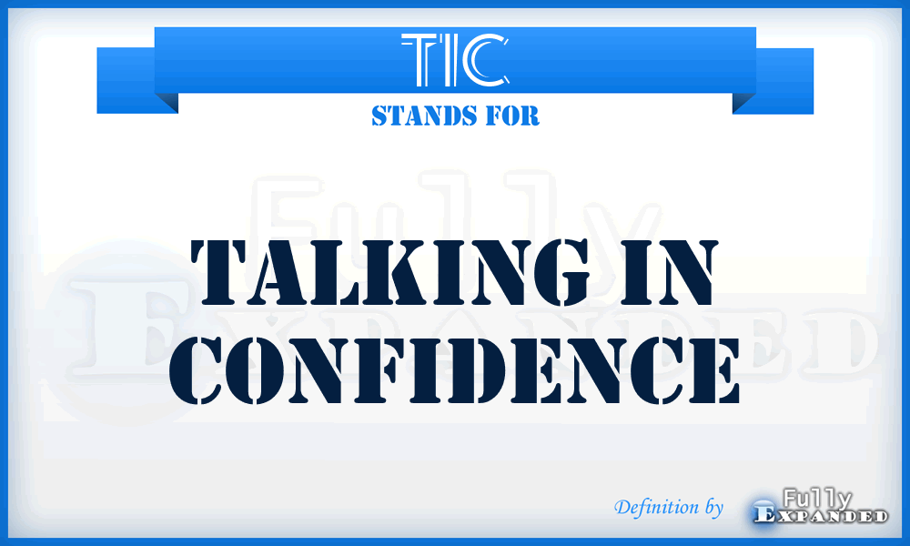 TIC - Talking In Confidence