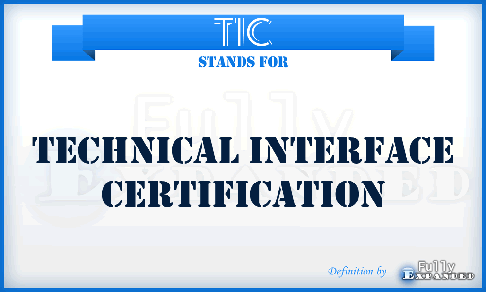 TIC - Technical Interface Certification