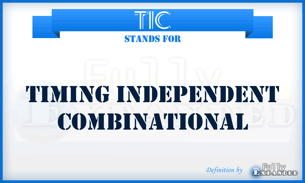 TIC - Timing Independent Combinational