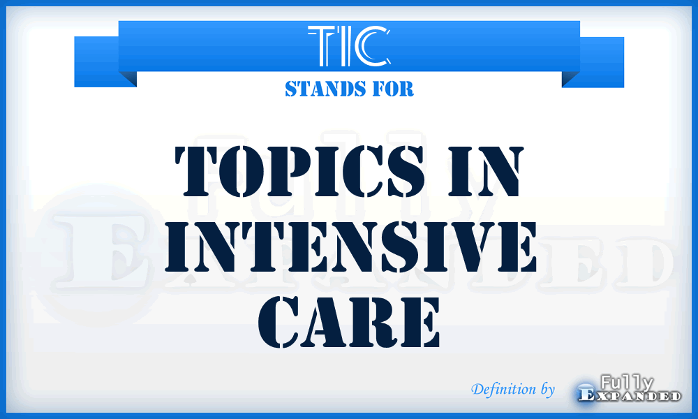 TIC - Topics in Intensive Care