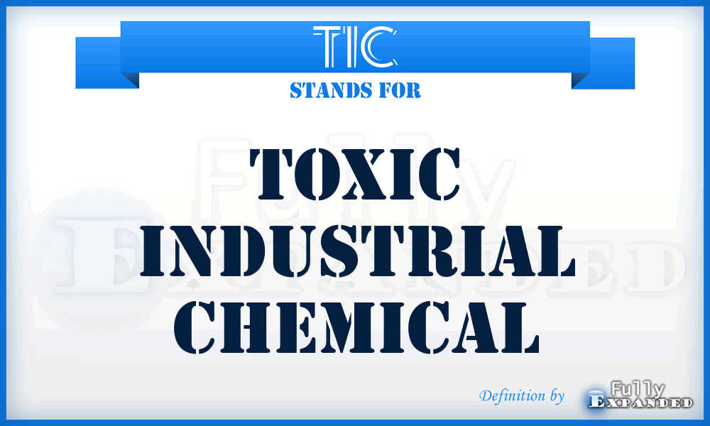 TIC - Toxic Industrial Chemical