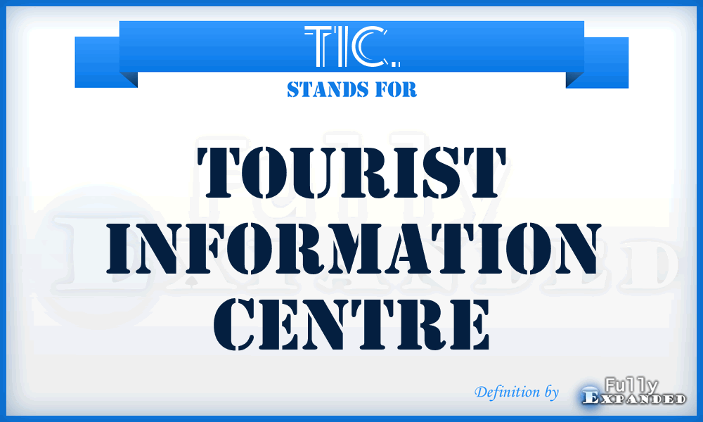 TIC. - Tourist Information Centre