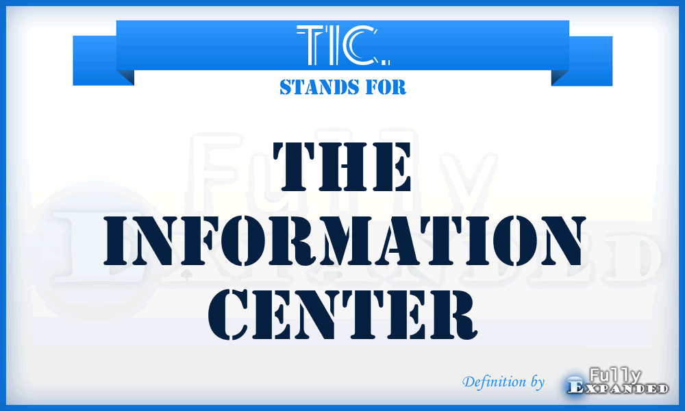 TIC. - The Information Center