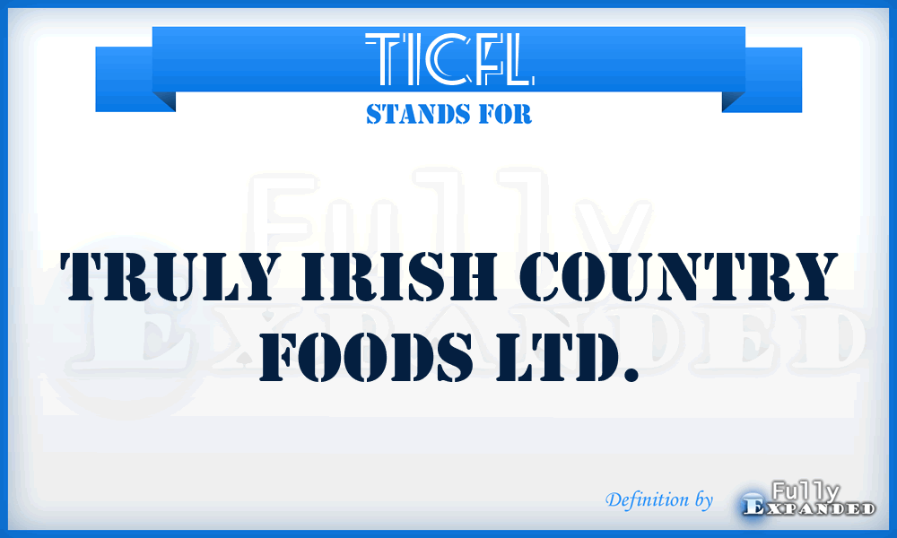 TICFL - Truly Irish Country Foods Ltd.