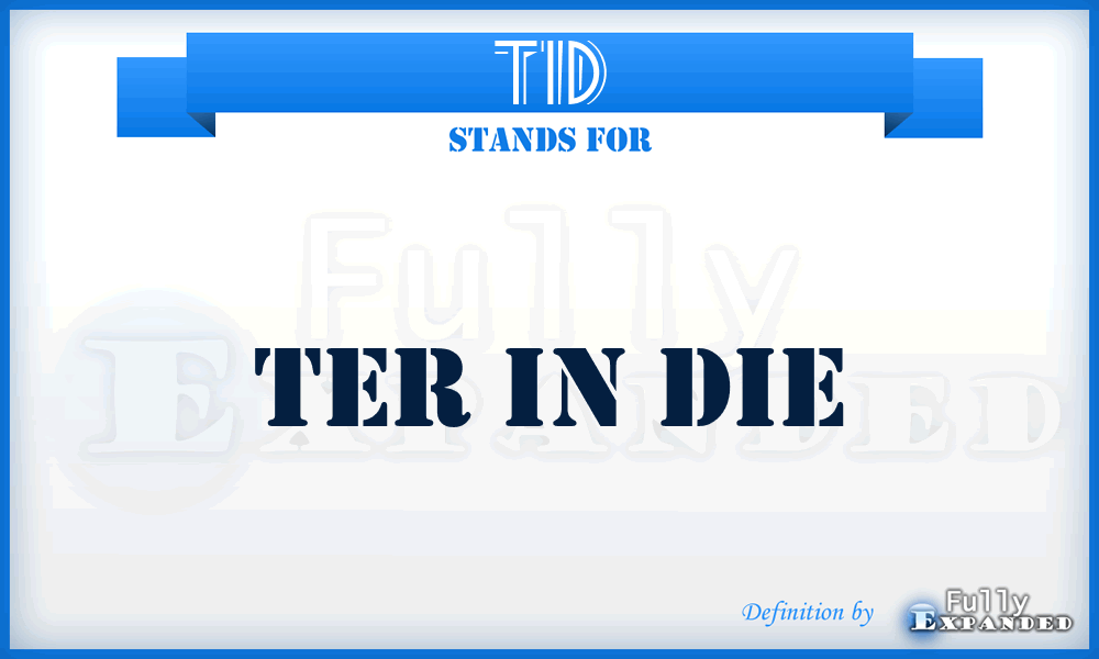 TID - Ter In Die