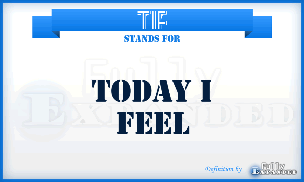TIF - Today I Feel