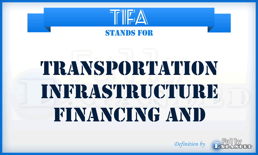 TIFA - Transportation Infrastructure Financing and