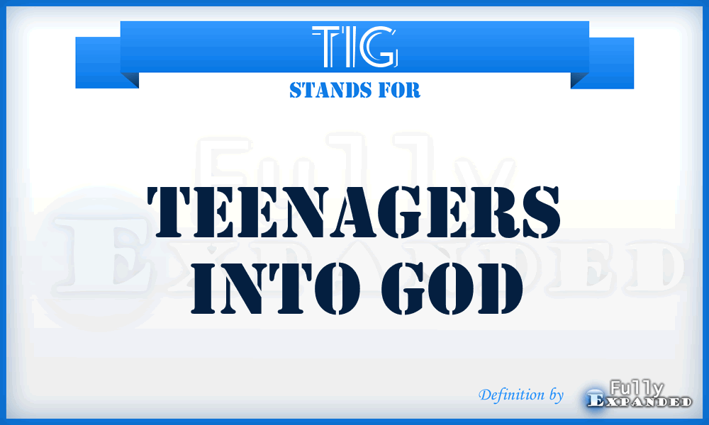 TIG - Teenagers Into God