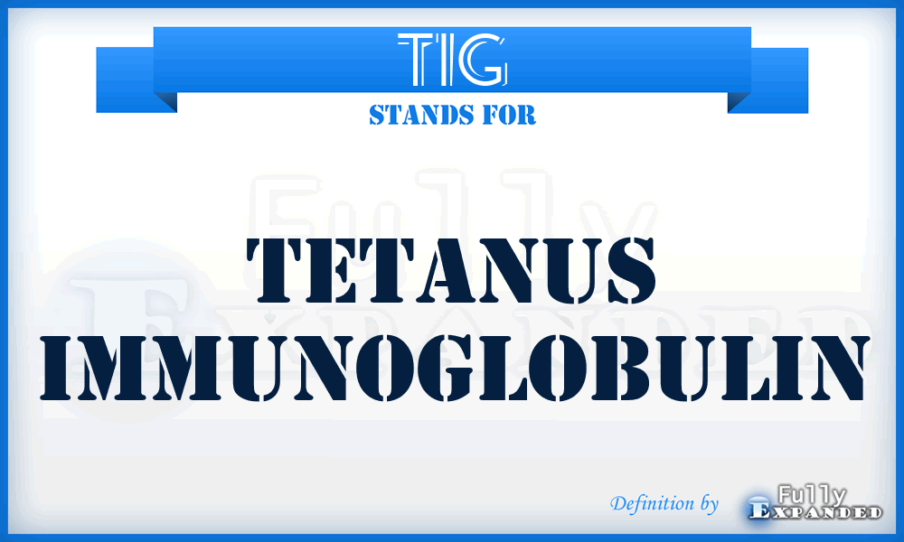 TIG - Tetanus ImmunoGlobulin