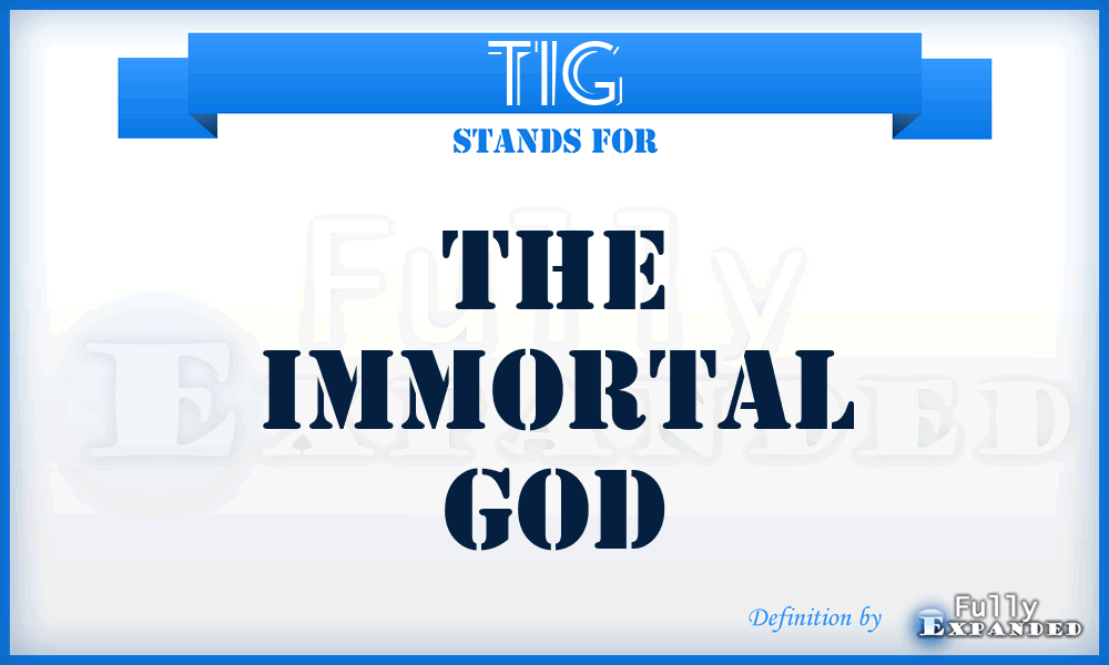 TIG - The Immortal God
