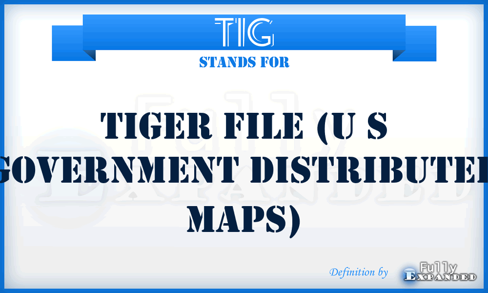 TIG - Tiger file (U S Government distributed maps)
