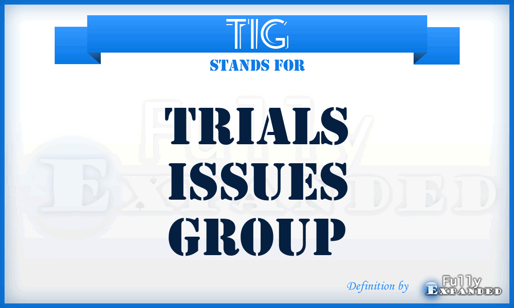 TIG - Trials Issues Group