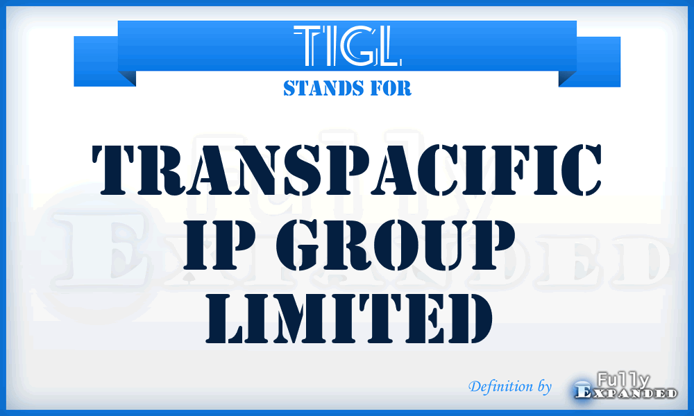 TIGL - Transpacific Ip Group Limited