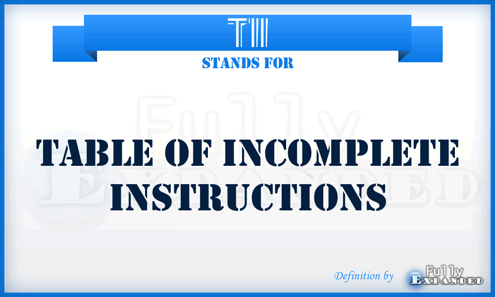 TII - Table of incomplete instructions