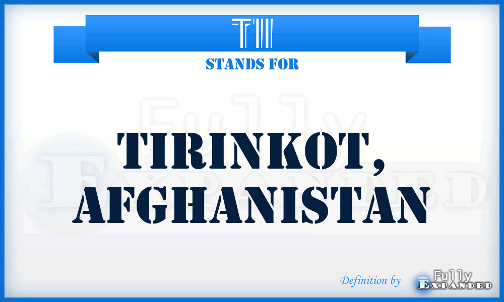 TII - Tirinkot, Afghanistan