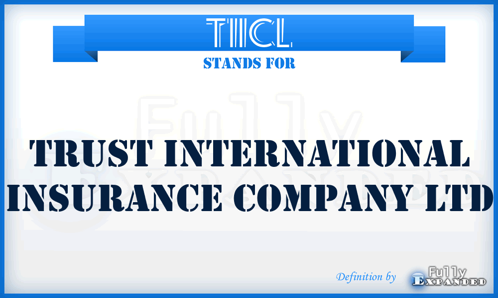 TIICL - Trust International Insurance Company Ltd