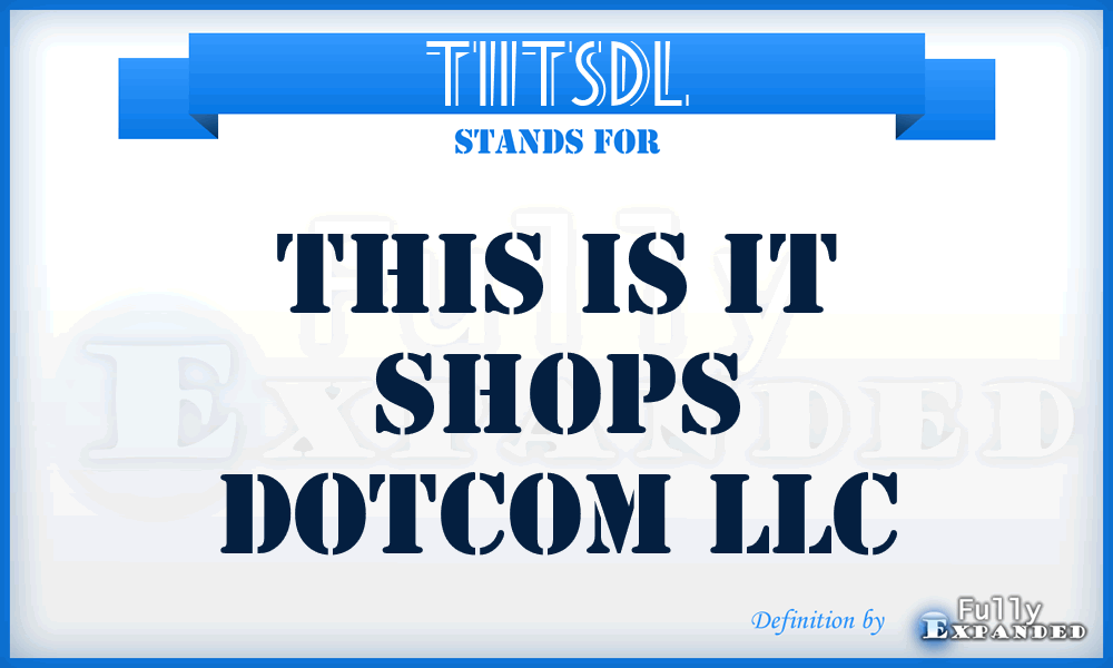 TIITSDL - This Is IT Shops Dotcom LLC