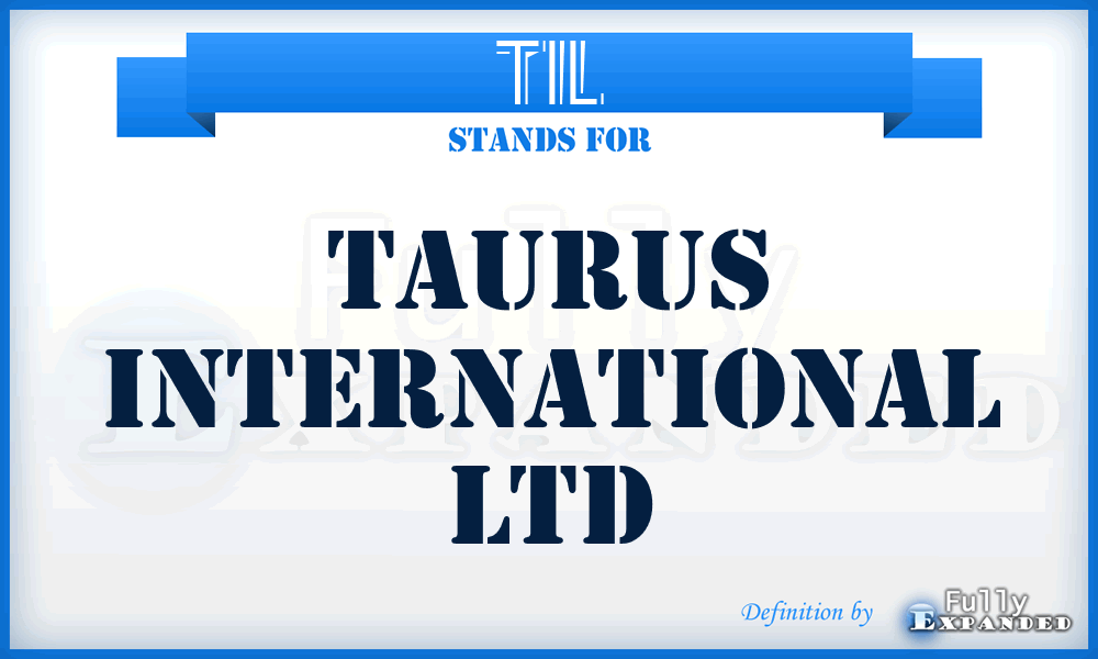 TIL - Taurus International Ltd