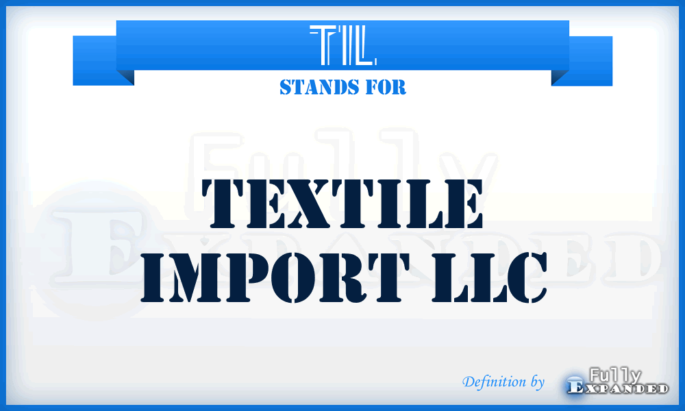 TIL - Textile Import LLC