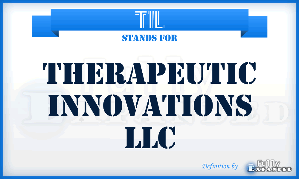 TIL - Therapeutic Innovations LLC