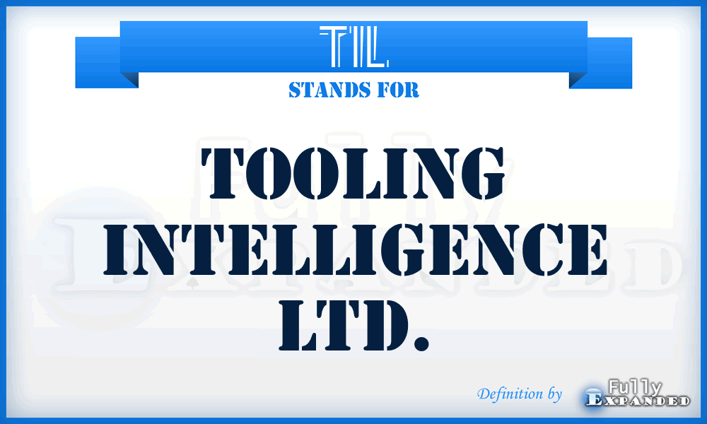 TIL - Tooling Intelligence Ltd.
