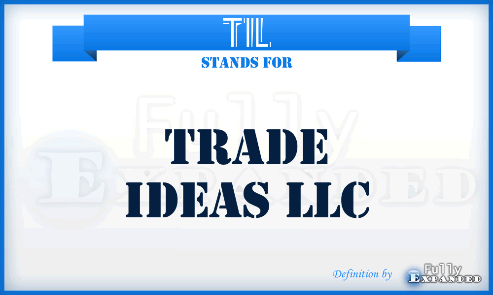 TIL - Trade Ideas LLC