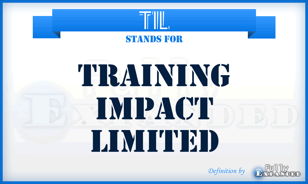 TIL - Training Impact Limited
