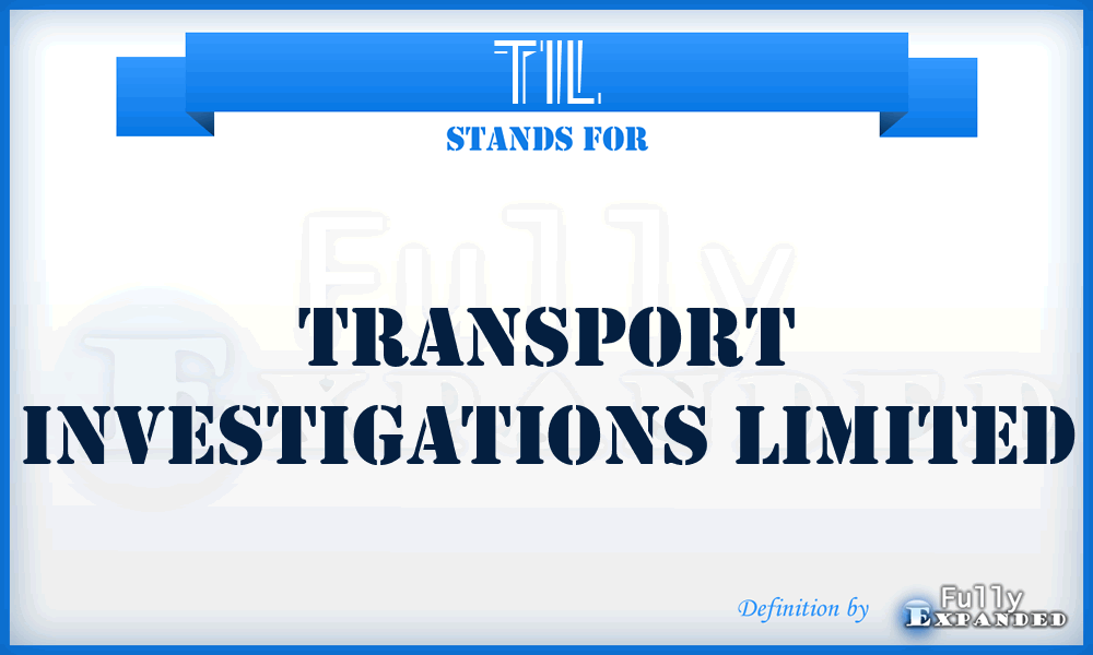 TIL - Transport Investigations Limited