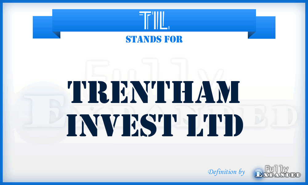 TIL - Trentham Invest Ltd