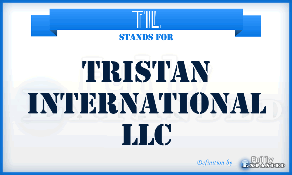 TIL - Tristan International LLC