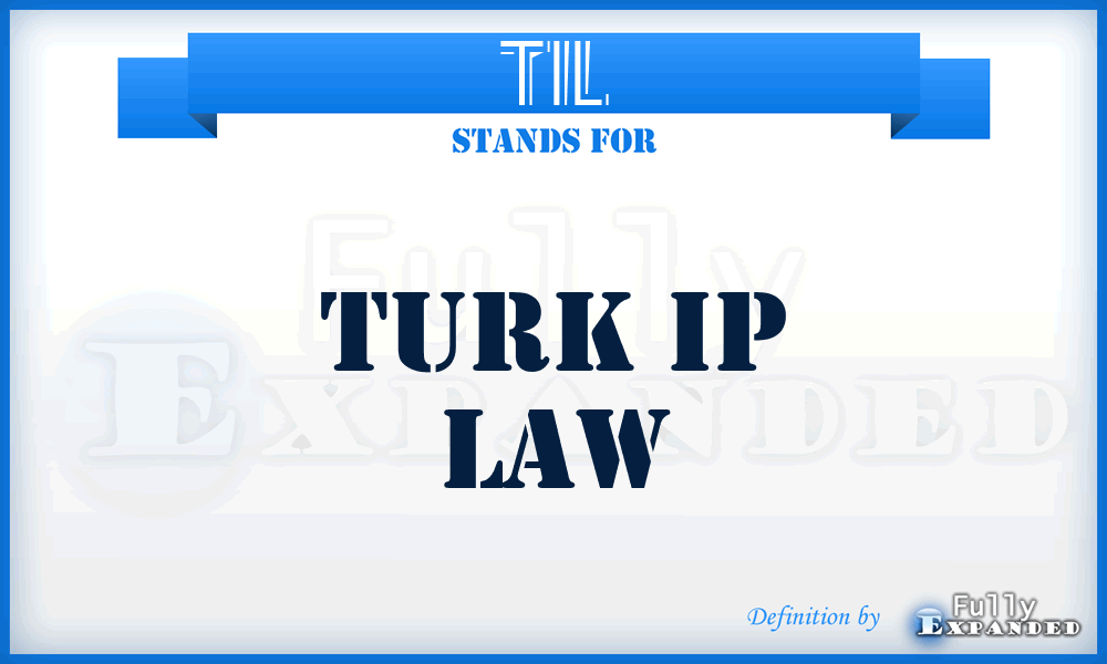 TIL - Turk Ip Law