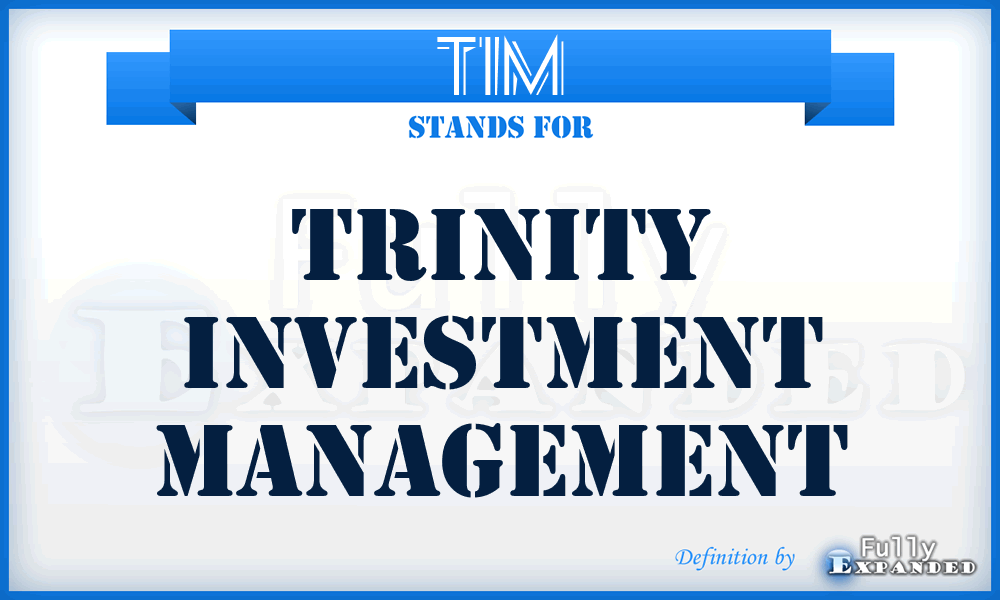 TIM - Trinity Investment Management