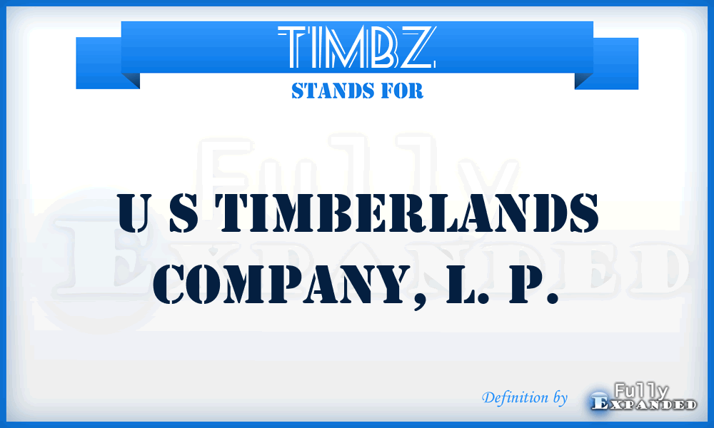 TIMBZ - U S Timberlands Company, L. P.
