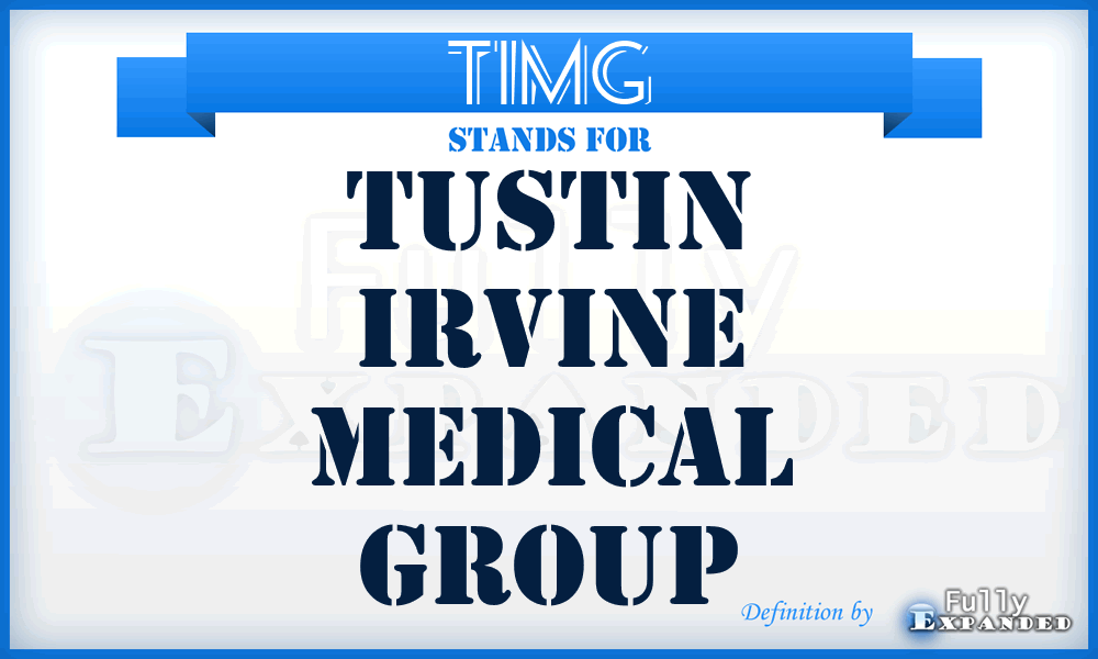 TIMG - Tustin Irvine Medical Group