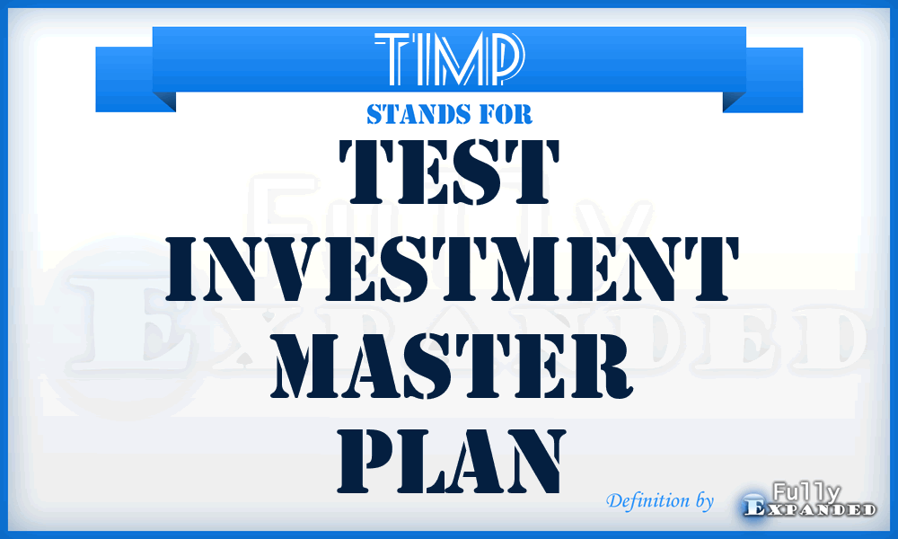 TIMP - test investment master plan