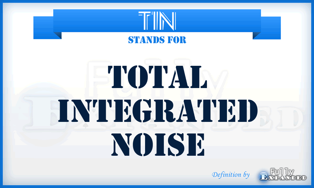 TIN - total integrated noise