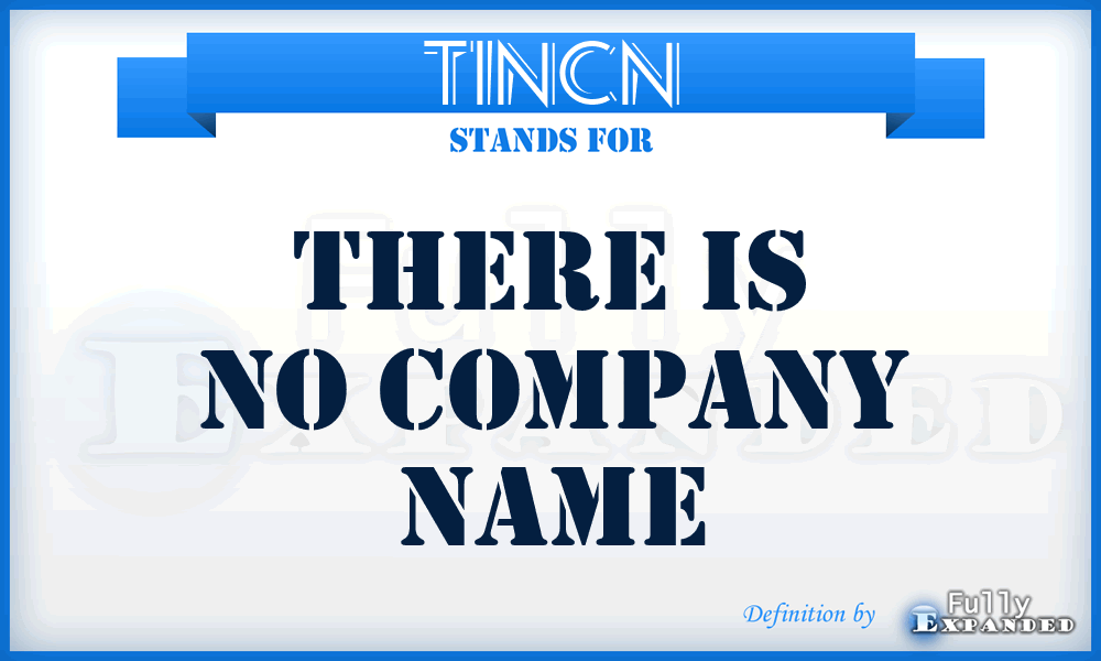 TINCN - There Is No Company Name