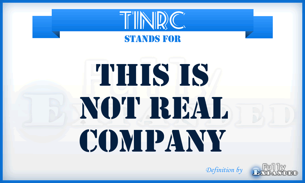 TINRC - This Is Not Real Company