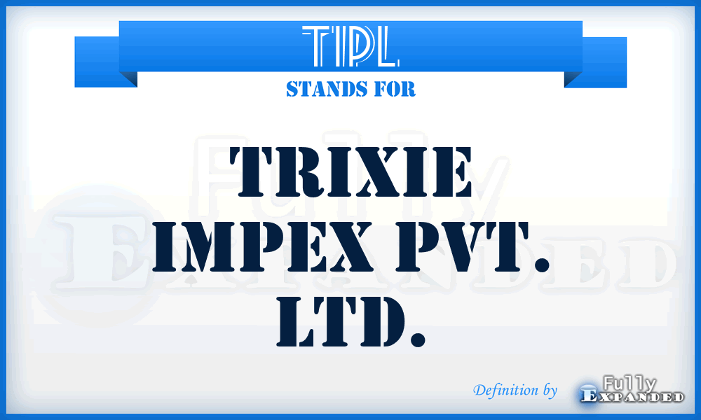 TIPL - Trixie Impex Pvt. Ltd.