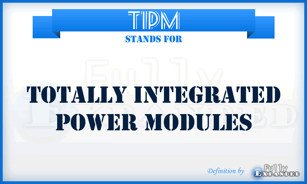 TIPM - Totally Integrated Power Modules