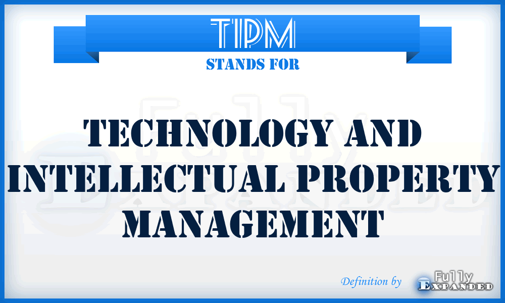 TIPM - Technology and Intellectual Property Management