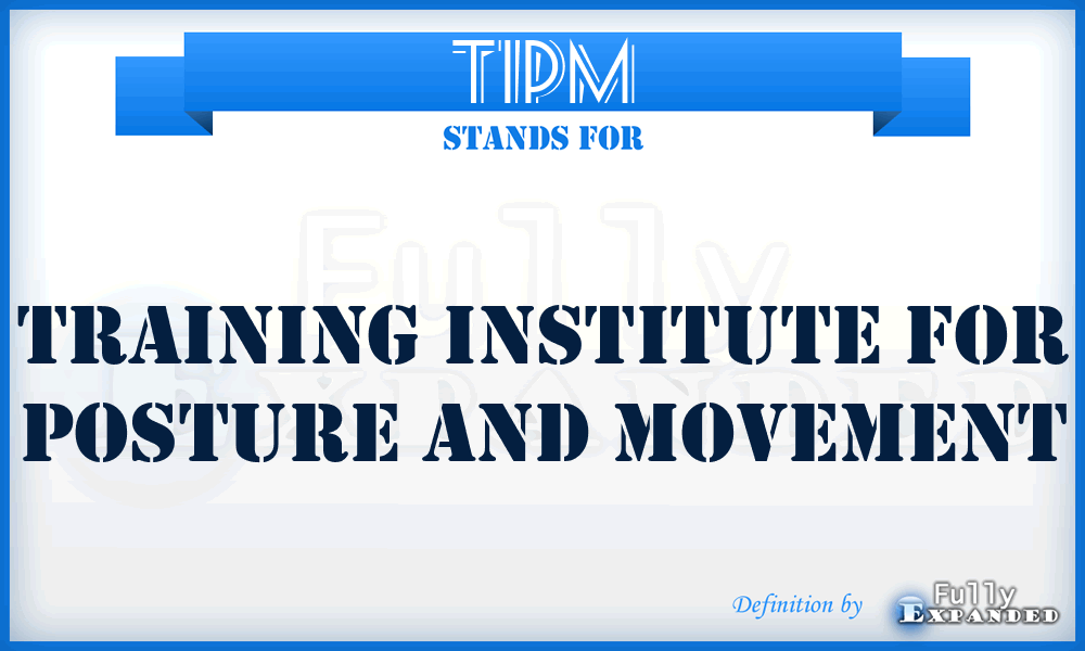 TIPM - Training Institute for Posture and Movement