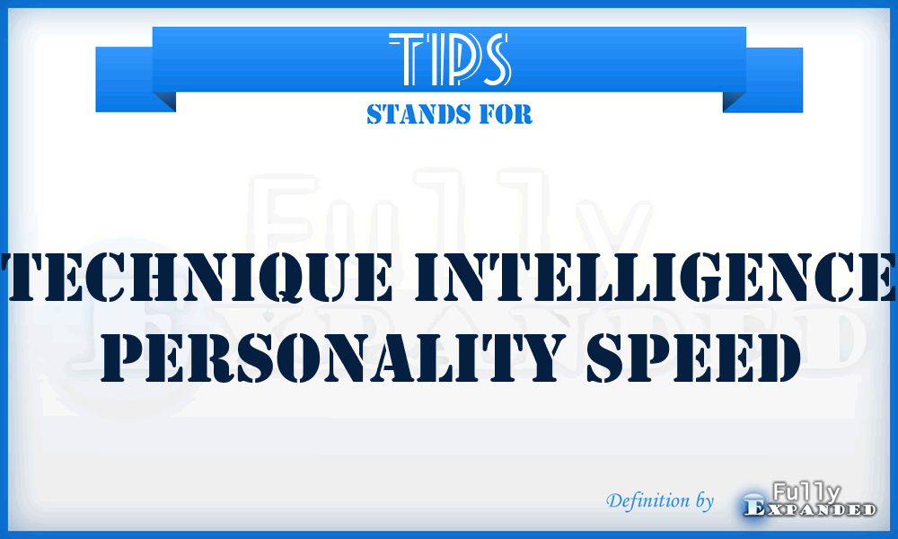 TIPS - Technique Intelligence Personality Speed