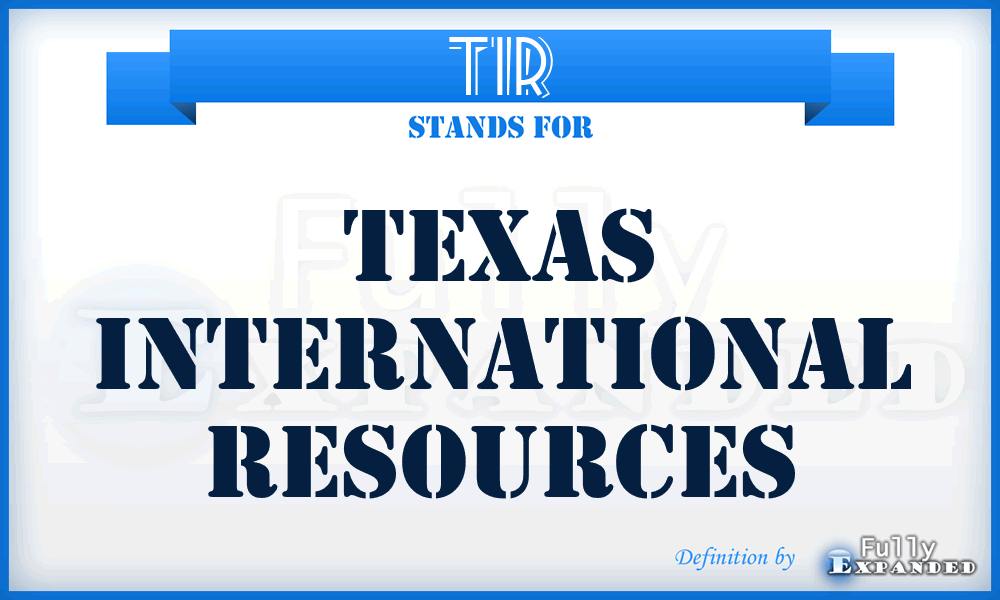 TIR - Texas International Resources